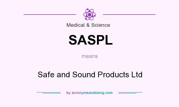 What does SASPL mean? It stands for Safe and Sound Products Ltd