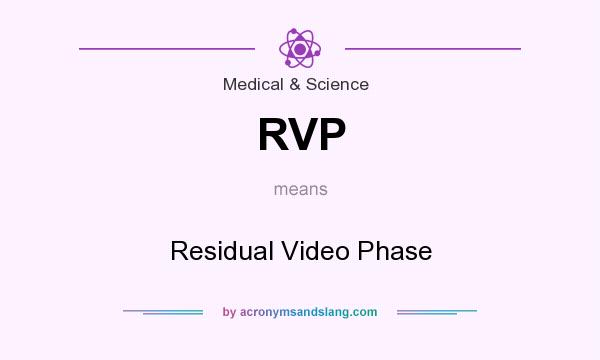 What does RVP mean? It stands for Residual Video Phase