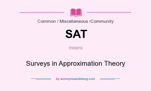 What does SAT mean? It stands for Surveys in Approximation Theory