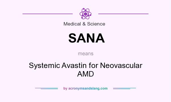 What does SANA mean? It stands for Systemic Avastin for Neovascular AMD
