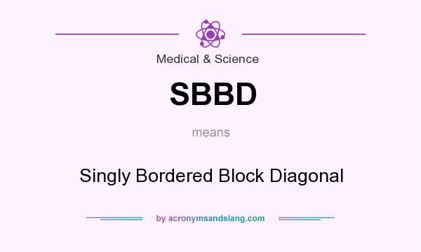 What does SBBD mean? It stands for Singly Bordered Block Diagonal