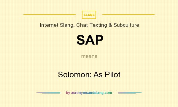 What does SAP mean? It stands for Solomon: As Pilot