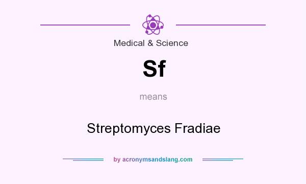 What does Sf mean? It stands for Streptomyces Fradiae