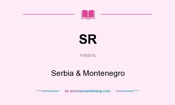 What does SR mean? It stands for Serbia & Montenegro
