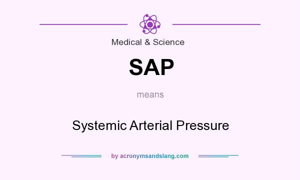 What does SAP mean? It stands for Systemic Arterial Pressure