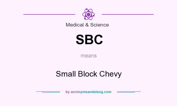 What does SBC mean? It stands for Small Block Chevy