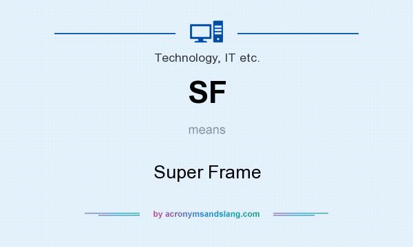 What does SF mean? It stands for Super Frame