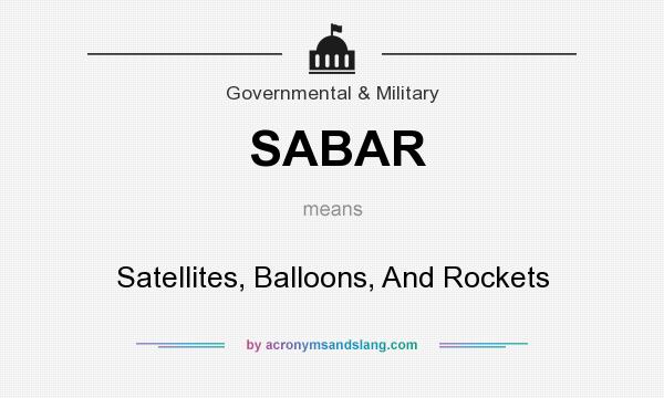What does SABAR mean? It stands for Satellites, Balloons, And Rockets