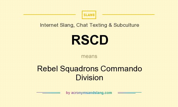 What does RSCD mean? It stands for Rebel Squadrons Commando Division