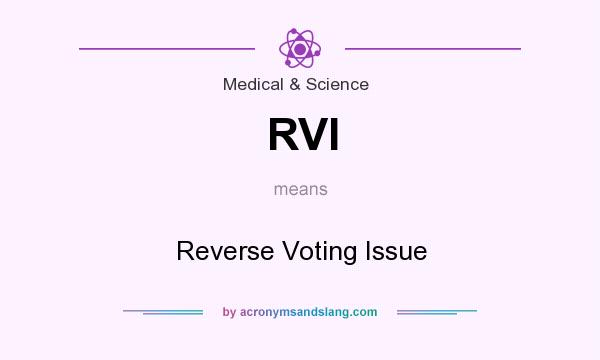 What does RVI mean? It stands for Reverse Voting Issue