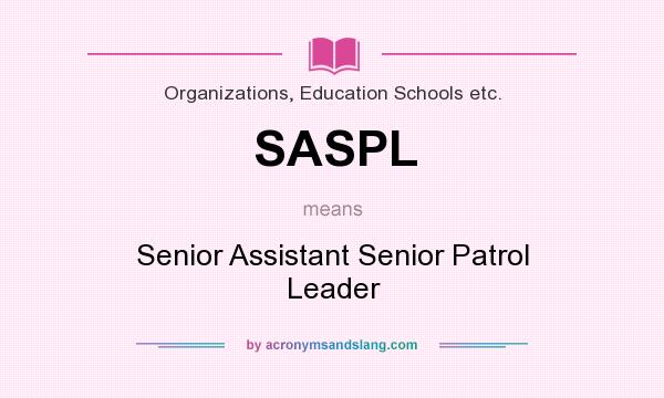 What does SASPL mean? It stands for Senior Assistant Senior Patrol Leader