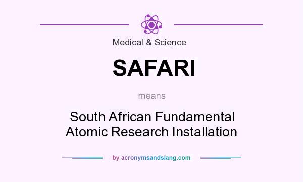 What does SAFARI mean? It stands for South African Fundamental Atomic Research Installation