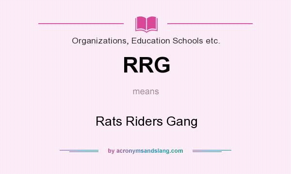 What does RRG mean? It stands for Rats Riders Gang