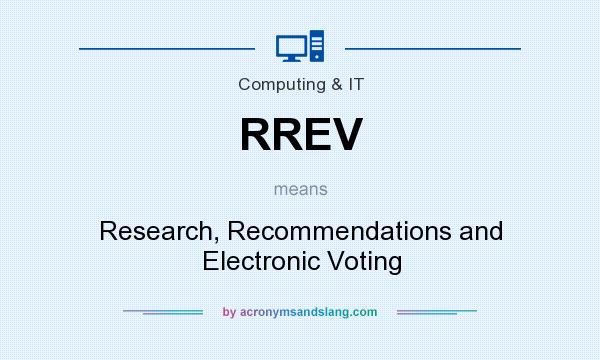What does RREV mean? It stands for Research, Recommendations and Electronic Voting