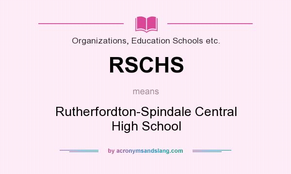 What does RSCHS mean? It stands for Rutherfordton-Spindale Central High School