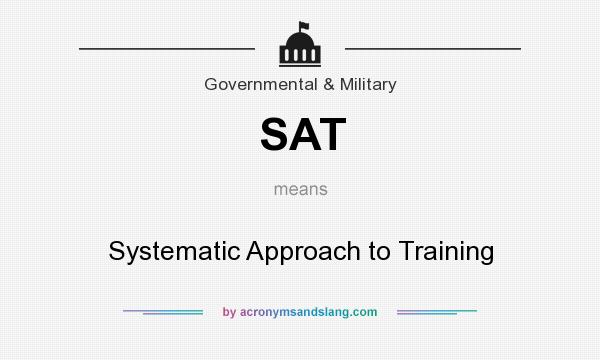 What does SAT mean? It stands for Systematic Approach to Training