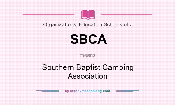 What does SBCA mean? It stands for Southern Baptist Camping Association