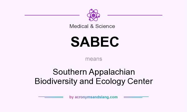 What does SABEC mean? It stands for Southern Appalachian Biodiversity and Ecology Center