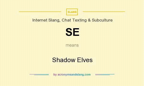 What does SE mean? It stands for Shadow Elves