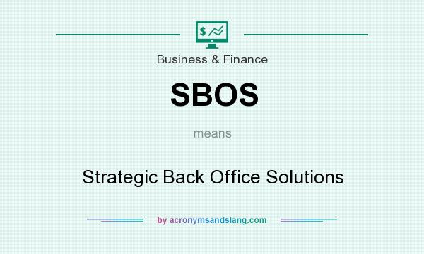 What does SBOS mean? It stands for Strategic Back Office Solutions