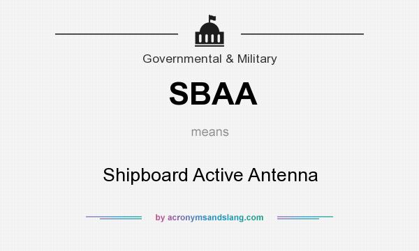 What does SBAA mean? It stands for Shipboard Active Antenna