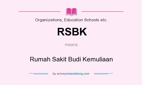 What does RSBK mean? It stands for Rumah Sakit Budi Kemuliaan