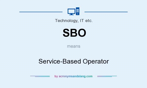 What does SBO mean? It stands for Service-Based Operator