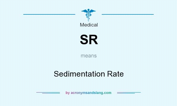 What does SR mean? It stands for Sedimentation Rate