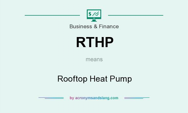What does RTHP mean? It stands for Rooftop Heat Pump