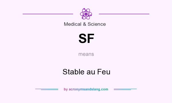 What does SF mean? It stands for Stable au Feu
