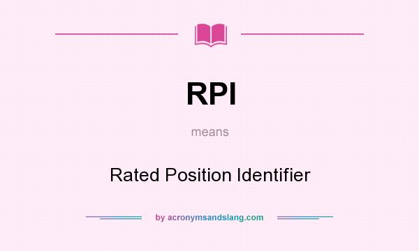 What does RPI mean? It stands for Rated Position Identifier