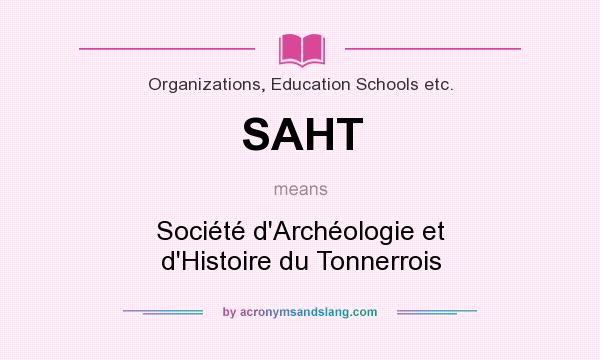 What does SAHT mean? It stands for Société d`Archéologie et d`Histoire du Tonnerrois