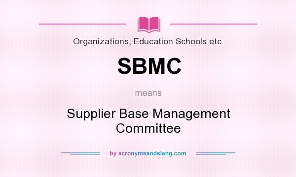 What does SBMC mean? It stands for Supplier Base Management Committee