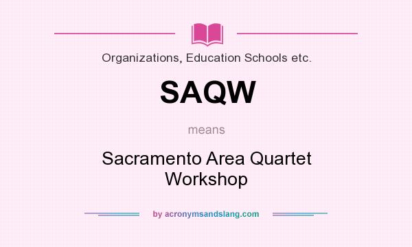 What does SAQW mean? It stands for Sacramento Area Quartet Workshop