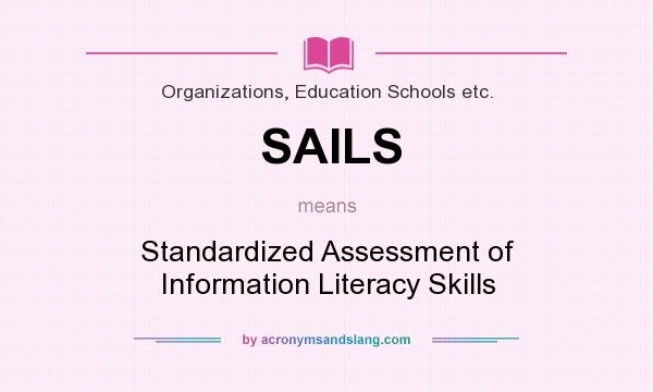 What does SAILS mean? It stands for Standardized Assessment of Information Literacy Skills
