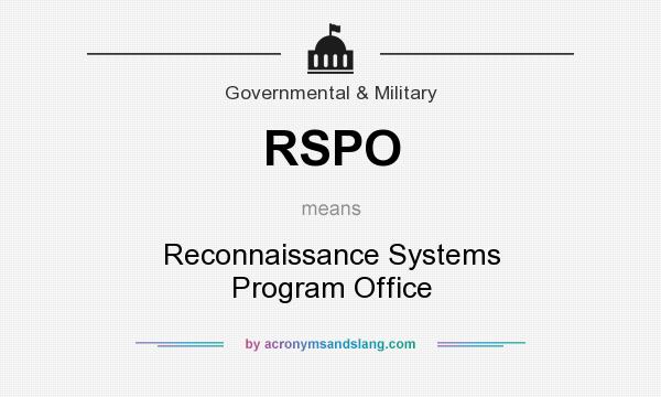 What does RSPO mean? It stands for Reconnaissance Systems Program Office
