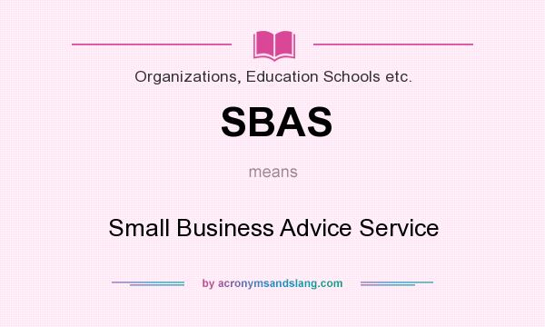What does SBAS mean? It stands for Small Business Advice Service
