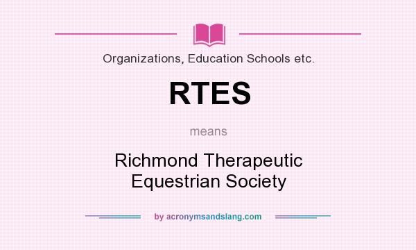 What does RTES mean? It stands for Richmond Therapeutic Equestrian Society