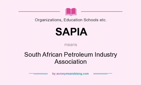 What does SAPIA mean? It stands for South African Petroleum Industry Association