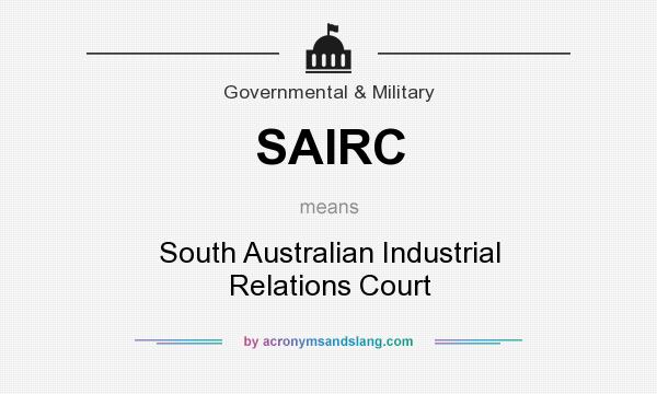 What does SAIRC mean? It stands for South Australian Industrial Relations Court