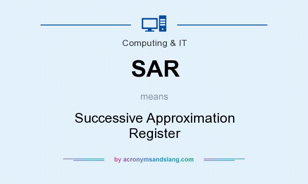 What does SAR mean? It stands for Successive Approximation Register