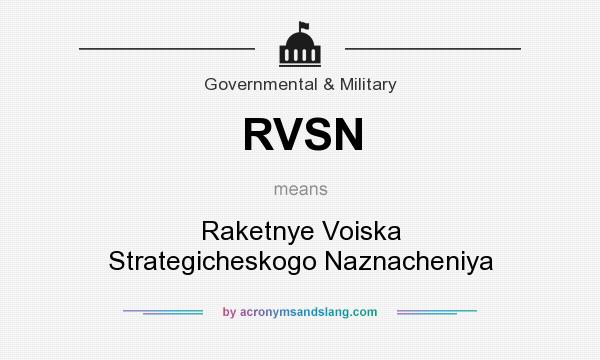 What does RVSN mean? It stands for Raketnye Voiska Strategicheskogo Naznacheniya