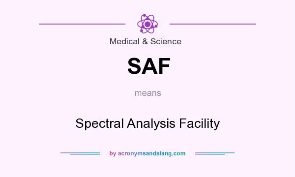 What does SAF mean? It stands for Spectral Analysis Facility