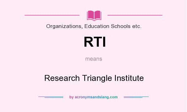 What does RTI mean? It stands for Research Triangle Institute