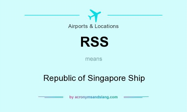 What does RSS mean? It stands for Republic of Singapore Ship