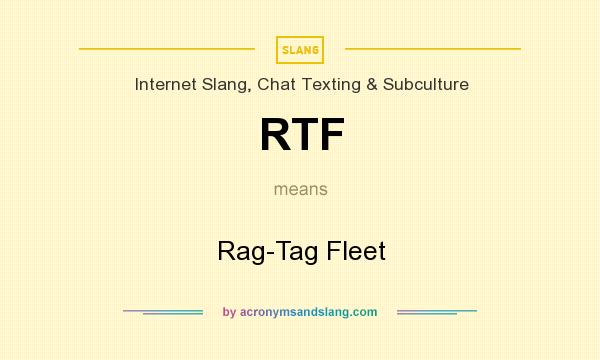 What does RTF mean? It stands for Rag-Tag Fleet