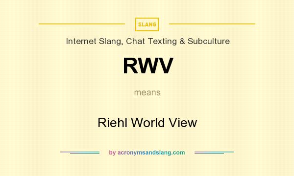 What does RWV mean? It stands for Riehl World View