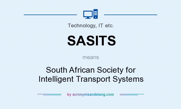 What does SASITS mean? It stands for South African Society for Intelligent Transport Systems
