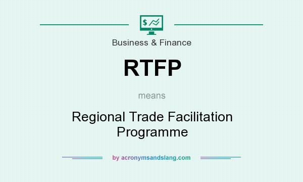 What does RTFP mean? It stands for Regional Trade Facilitation Programme