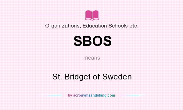 What does SBOS mean? It stands for St. Bridget of Sweden